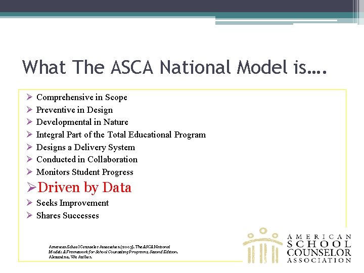 What The ASCA National Model is…. Ø Comprehensive in Scope Ø Preventive in Design