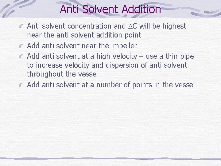Anti Solvent Addition Anti solvent concentration and C will be highest near the anti Anti Solvent Addition Anti solvent concentration and C will be highest near the anti