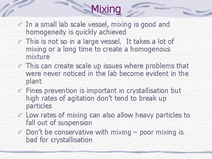 Mixing In a small lab scale vessel, mixing is good and homogeneity is quickly Mixing In a small lab scale vessel, mixing is good and homogeneity is quickly