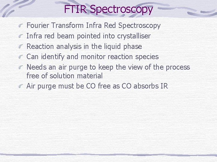 FTIR Spectroscopy Fourier Transform Infra Red Spectroscopy Infra red beam pointed into crystalliser Reaction FTIR Spectroscopy Fourier Transform Infra Red Spectroscopy Infra red beam pointed into crystalliser Reaction