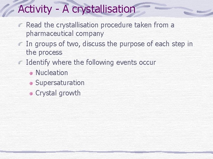 Activity - A crystallisation Read the crystallisation procedure taken from a pharmaceutical company In Activity - A crystallisation Read the crystallisation procedure taken from a pharmaceutical company In