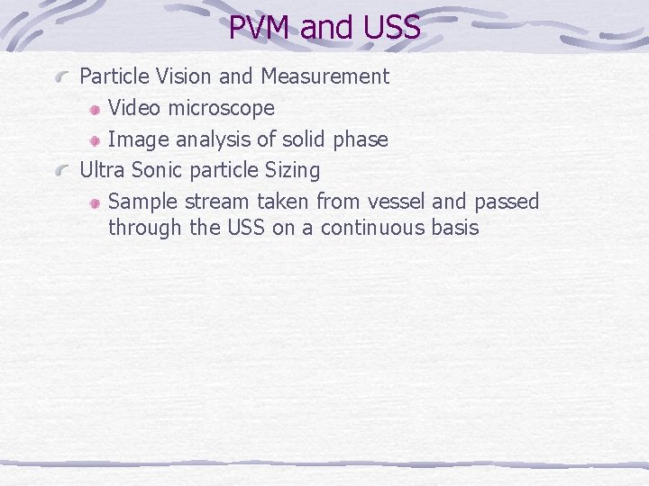 PVM and USS Particle Vision and Measurement Video microscope Image analysis of solid phase PVM and USS Particle Vision and Measurement Video microscope Image analysis of solid phase