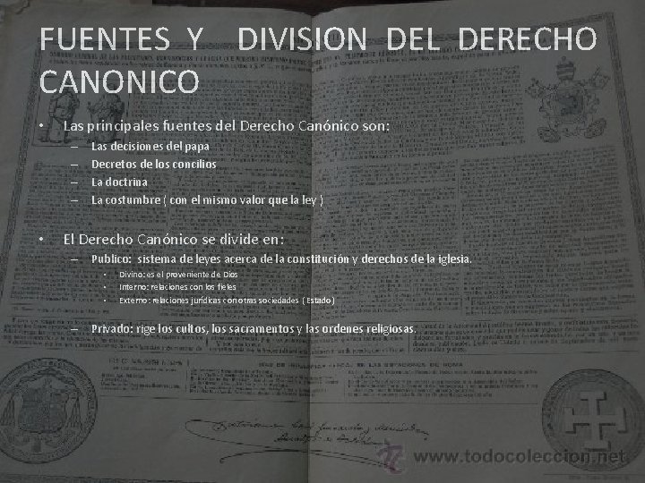 FUENTES Y DIVISION DEL DERECHO CANONICO • Las principales fuentes del Derecho Canónico son: