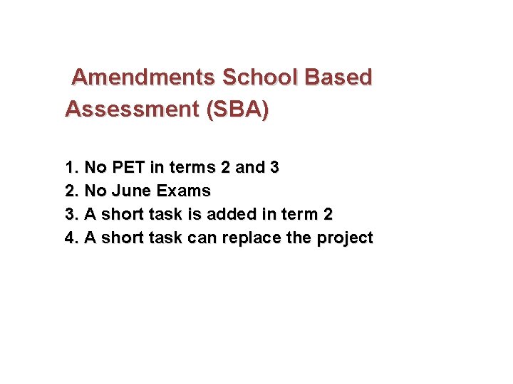  Amendments School Based Assessment (SBA) 1. No PET in terms 2 and 3