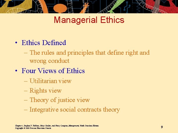 Managerial Ethics • Ethics Defined – The rules and principles that define right and