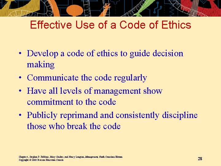 Effective Use of a Code of Ethics • Develop a code of ethics to