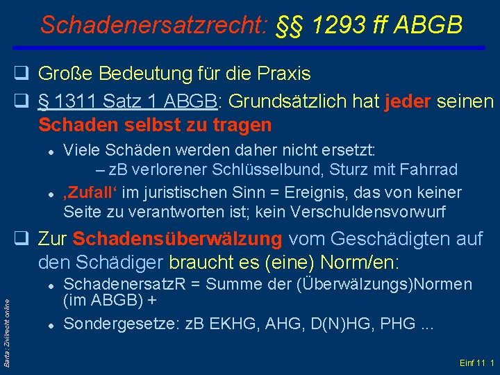 Schadenersatzrecht: §§ 1293 ff ABGB q Große Bedeutung für die Praxis q § 1311