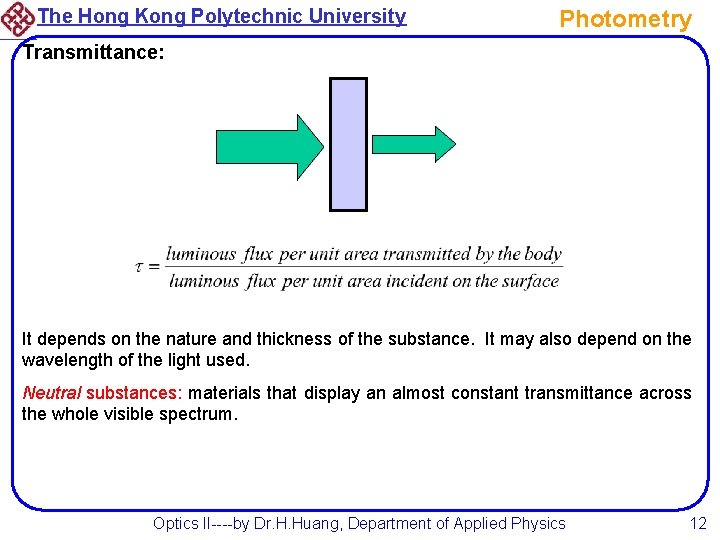 The Hong Kong Polytechnic University Photometry Transmittance: It depends on the nature and thickness