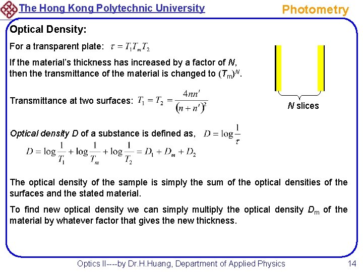 The Hong Kong Polytechnic University Photometry Optical Density: For a transparent plate: If the