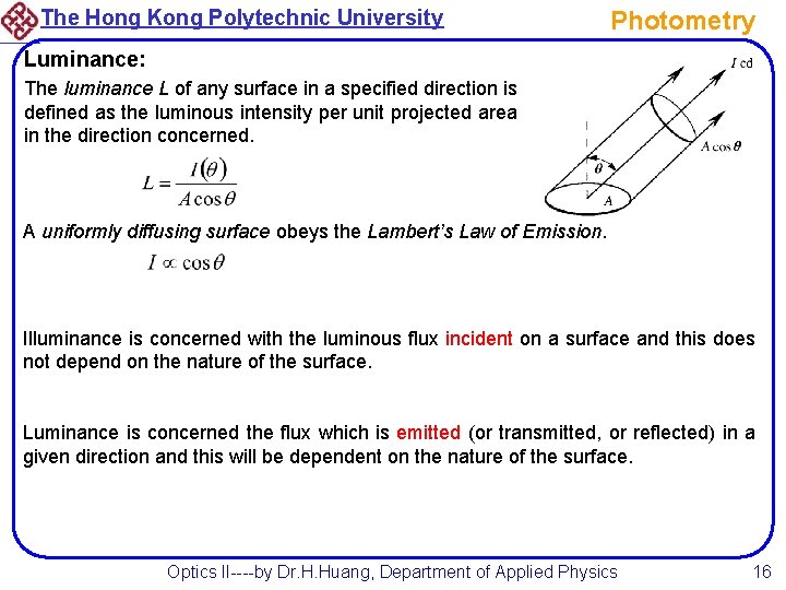 The Hong Kong Polytechnic University Photometry Luminance: The luminance L of any surface in