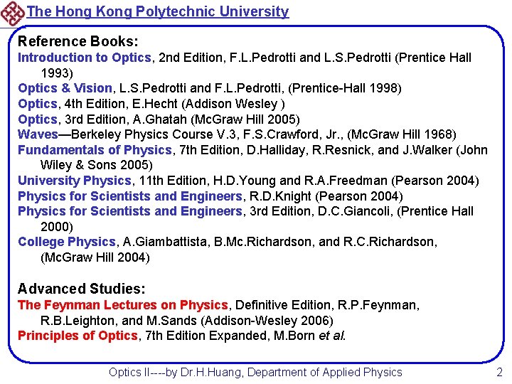 The Hong Kong Polytechnic University Reference Books: Introduction to Optics, 2 nd Edition, F.