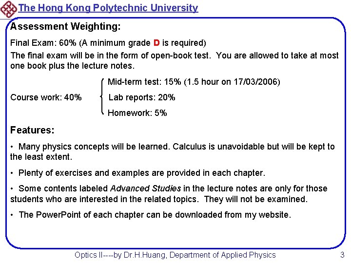 The Hong Kong Polytechnic University Assessment Weighting: Final Exam: 60% (A minimum grade D