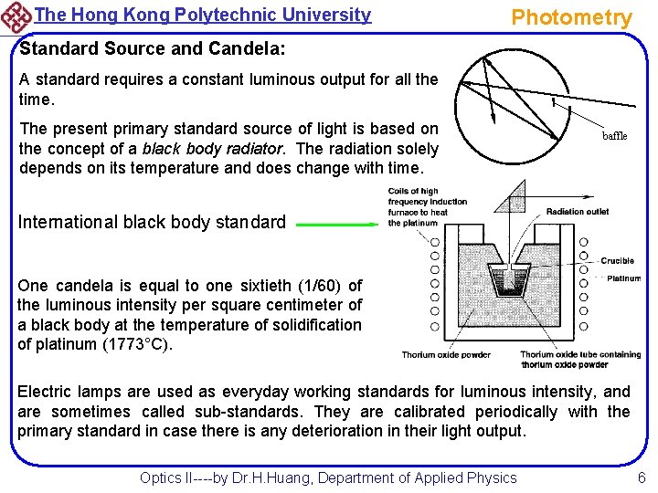 The Hong Kong Polytechnic University Photometry Standard Source and Candela: A standard requires a