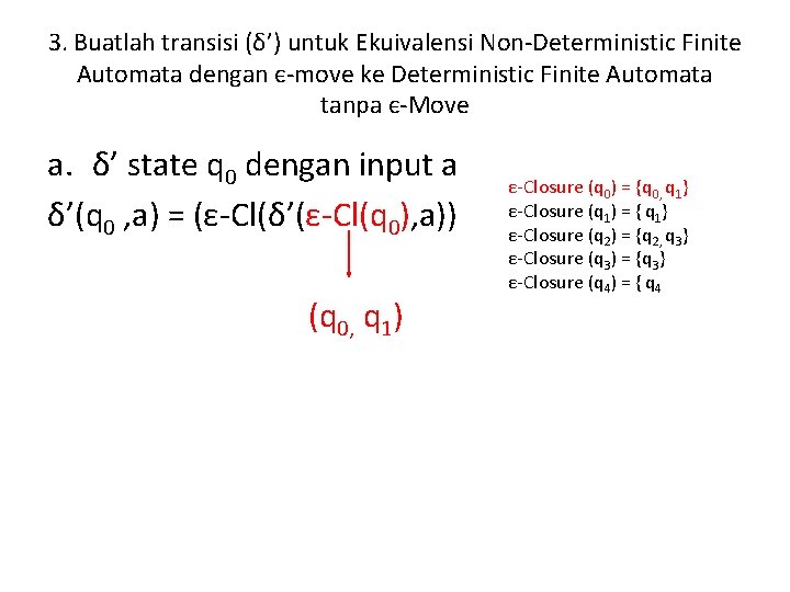 3. Buatlah transisi (δ’) untuk Ekuivalensi Non-Deterministic Finite Automata dengan є-move ke Deterministic Finite 3. Buatlah transisi (δ’) untuk Ekuivalensi Non-Deterministic Finite Automata dengan є-move ke Deterministic Finite