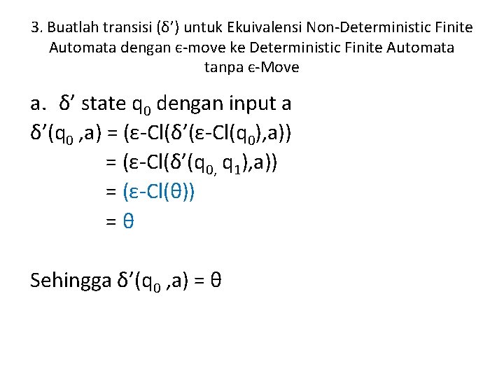 3. Buatlah transisi (δ’) untuk Ekuivalensi Non-Deterministic Finite Automata dengan є-move ke Deterministic Finite 3. Buatlah transisi (δ’) untuk Ekuivalensi Non-Deterministic Finite Automata dengan є-move ke Deterministic Finite
