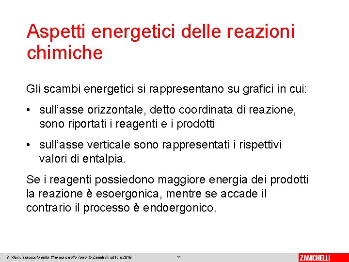 Aspetti energetici delle reazioni chimiche Gli scambi energetici si rappresentano su grafici in cui: