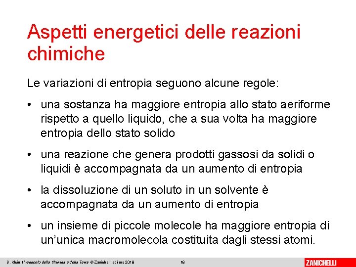 Aspetti energetici delle reazioni chimiche Le variazioni di entropia seguono alcune regole: • una