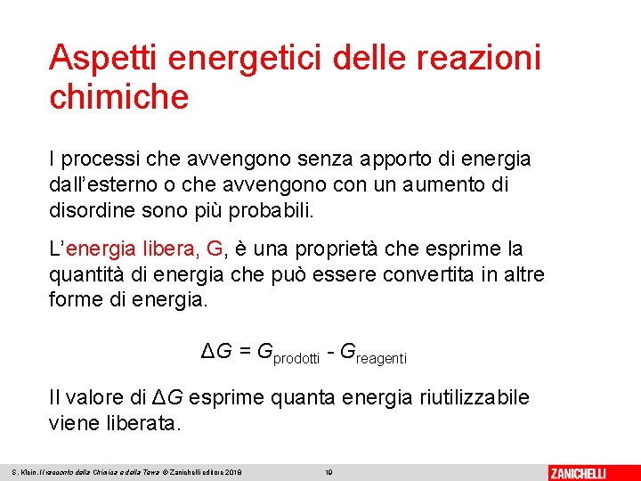 Aspetti energetici delle reazioni chimiche I processi che avvengono senza apporto di energia dall’esterno