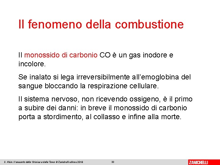 Il fenomeno della combustione Il monossido di carbonio CO è un gas inodore e