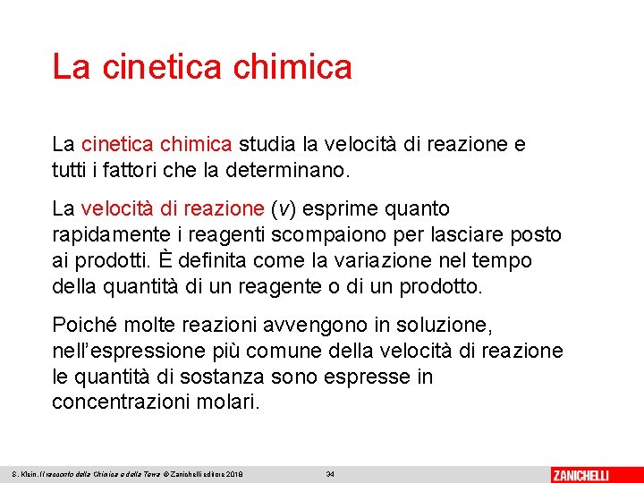 La cinetica chimica studia la velocità di reazione e tutti i fattori che la