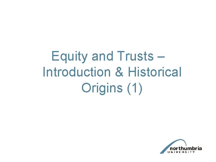Equity and Trusts – Introduction & Historical Origins (1) 