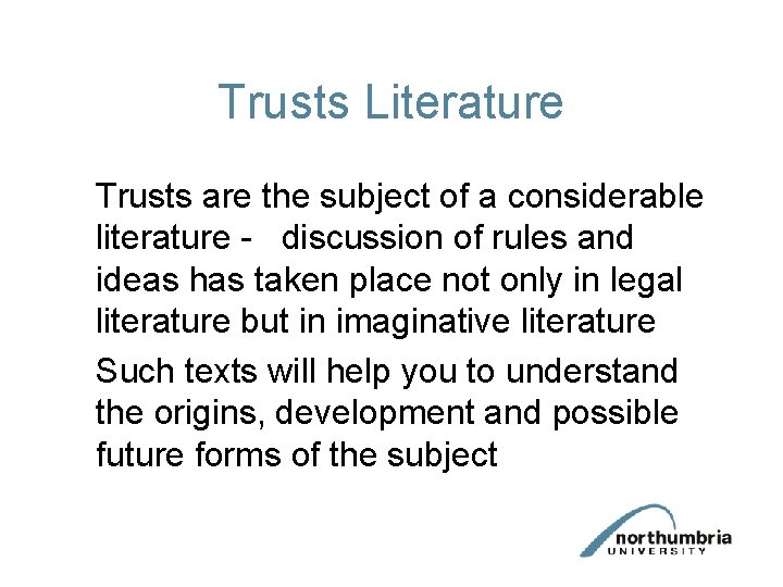 Trusts Literature Trusts are the subject of a considerable literature - discussion of rules