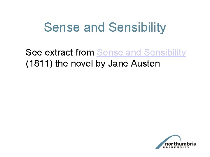 Sense and Sensibility See extract from Sense and Sensibility (1811) the novel by Jane