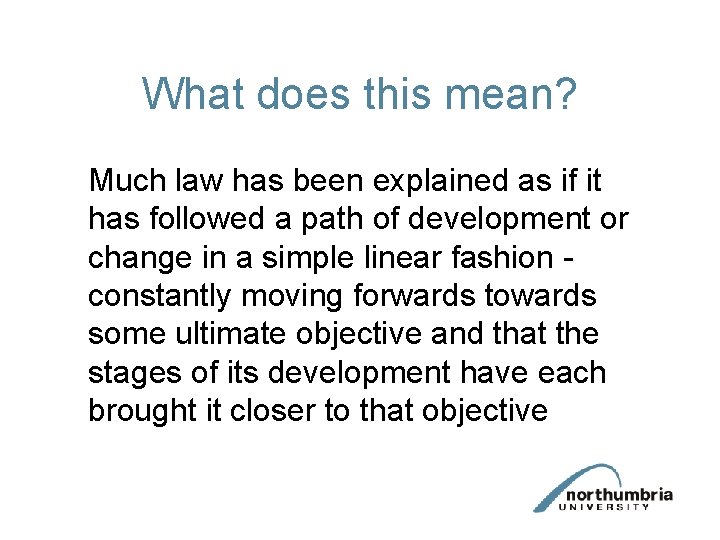 What does this mean? Much law has been explained as if it has followed