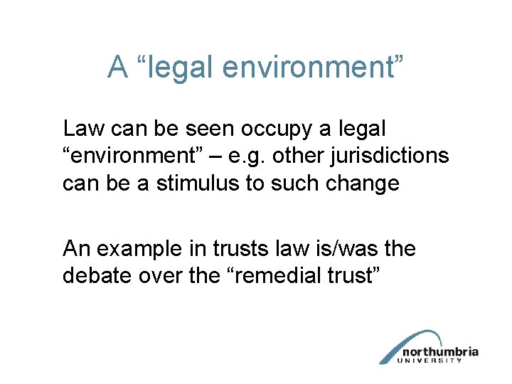 A “legal environment” Law can be seen occupy a legal “environment” – e. g.