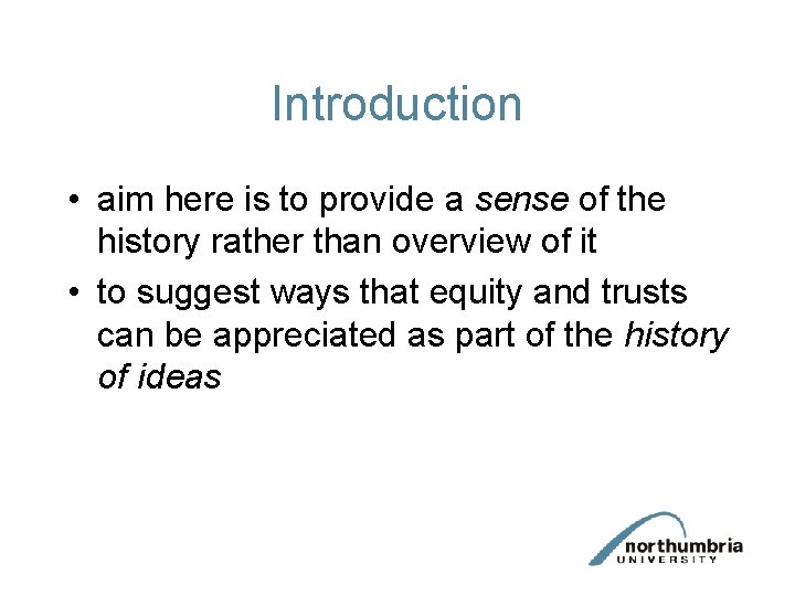 Introduction • aim here is to provide a sense of the history rather than