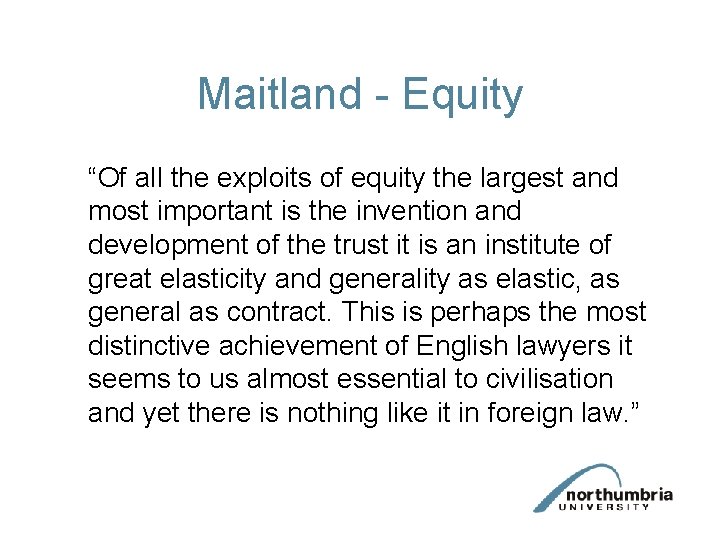 Maitland - Equity “Of all the exploits of equity the largest and most important