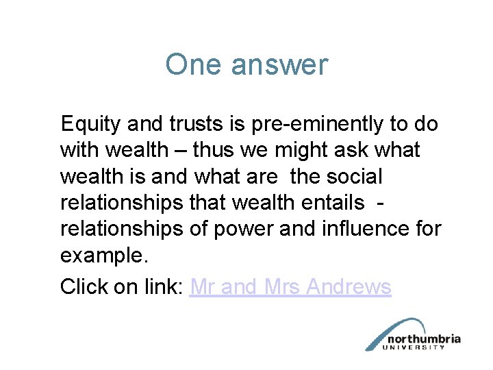 One answer Equity and trusts is pre-eminently to do with wealth – thus we