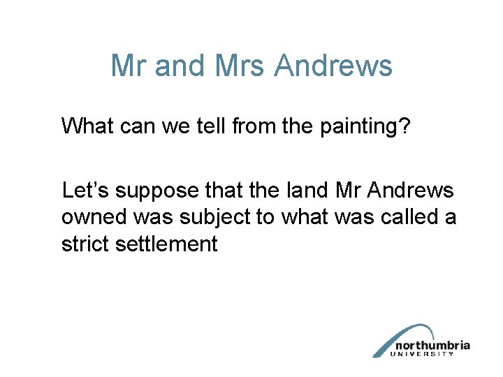 Mr and Mrs Andrews What can we tell from the painting? Let’s suppose that