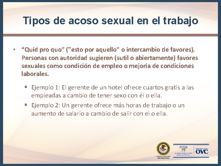 Tipos de acoso sexual en el trabajo • “Quid pro quo” ("esto por aquello” Tipos de acoso sexual en el trabajo • “Quid pro quo” ("esto por aquello”