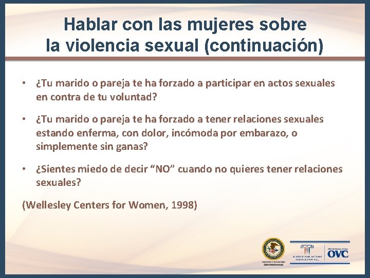 Hablar con las mujeres sobre la violencia sexual (continuación) • ¿Tu marido o pareja Hablar con las mujeres sobre la violencia sexual (continuación) • ¿Tu marido o pareja
