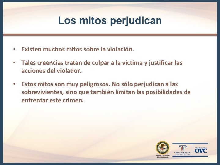Los mitos perjudican • Existen muchos mitos sobre la violación. • Tales creencias tratan Los mitos perjudican • Existen muchos mitos sobre la violación. • Tales creencias tratan