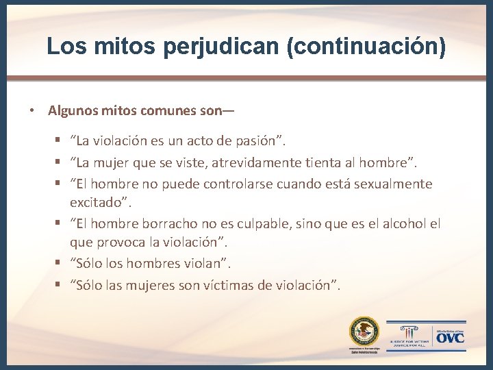 Los mitos perjudican (continuación) • Algunos mitos comunes son— § “La violación es un Los mitos perjudican (continuación) • Algunos mitos comunes son— § “La violación es un