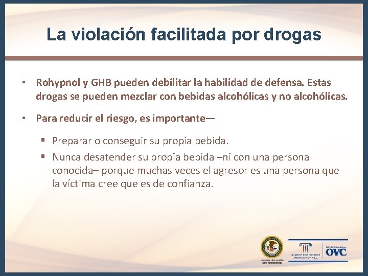 La violación facilitada por drogas • Rohypnol y GHB pueden debilitar la habilidad de La violación facilitada por drogas • Rohypnol y GHB pueden debilitar la habilidad de