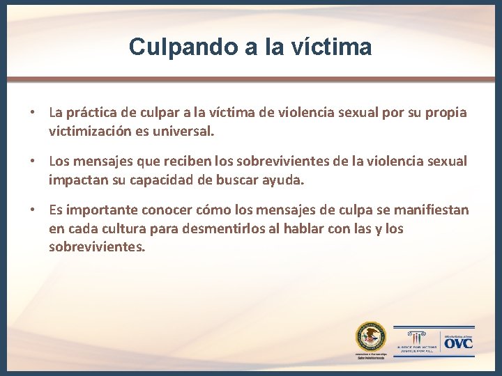Culpando a la víctima • La práctica de culpar a la víctima de violencia Culpando a la víctima • La práctica de culpar a la víctima de violencia