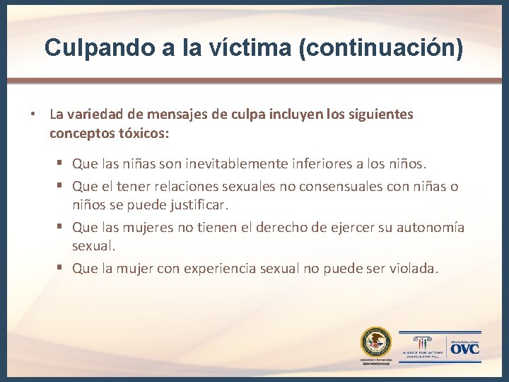 Culpando a la víctima (continuación) • La variedad de mensajes de culpa incluyen los Culpando a la víctima (continuación) • La variedad de mensajes de culpa incluyen los