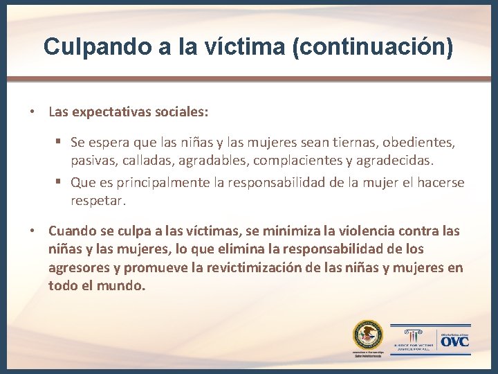 Culpando a la víctima (continuación) • Las expectativas sociales: § Se espera que las Culpando a la víctima (continuación) • Las expectativas sociales: § Se espera que las