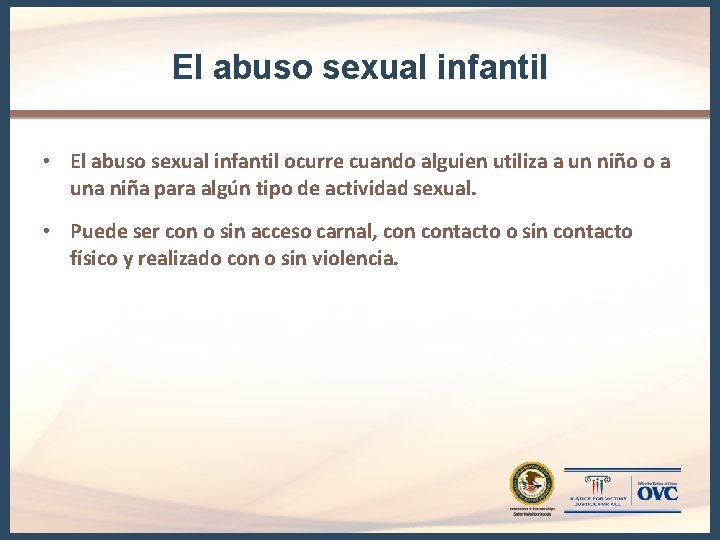 El abuso sexual infantil • El abuso sexual infantil ocurre cuando alguien utiliza a El abuso sexual infantil • El abuso sexual infantil ocurre cuando alguien utiliza a
