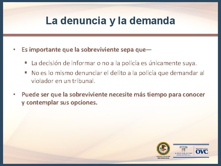 La denuncia y la demanda • Es importante que la sobreviviente sepa que— § La denuncia y la demanda • Es importante que la sobreviviente sepa que— §