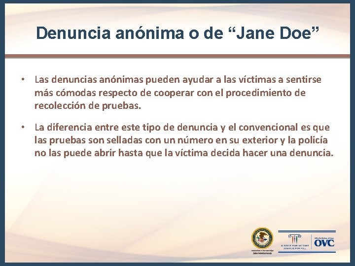 Denuncia anónima o de “Jane Doe” • Las denuncias anónimas pueden ayudar a las Denuncia anónima o de “Jane Doe” • Las denuncias anónimas pueden ayudar a las
