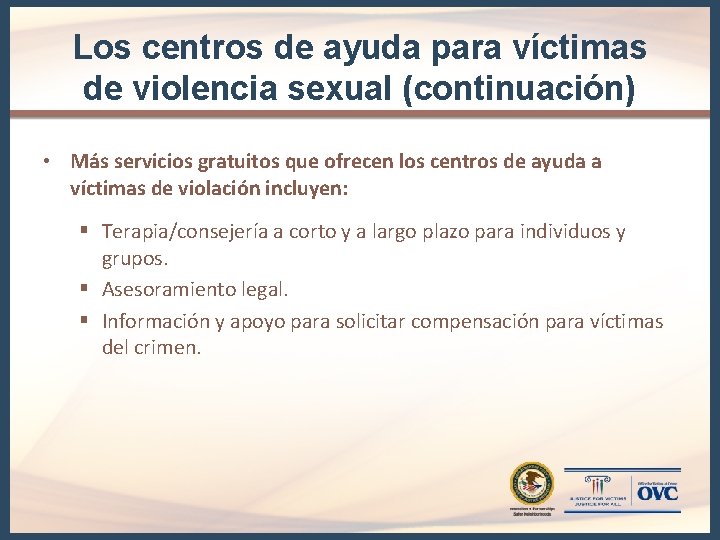 Los centros de ayuda para víctimas de violencia sexual (continuación) • Más servicios gratuitos Los centros de ayuda para víctimas de violencia sexual (continuación) • Más servicios gratuitos