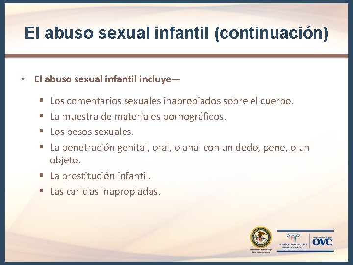 El abuso sexual infantil (continuación) • El abuso sexual infantil incluye— Los comentarios sexuales El abuso sexual infantil (continuación) • El abuso sexual infantil incluye— Los comentarios sexuales