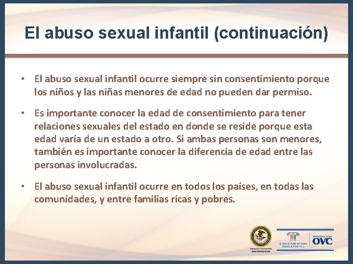 El abuso sexual infantil (continuación) • El abuso sexual infantil ocurre siempre sin consentimiento El abuso sexual infantil (continuación) • El abuso sexual infantil ocurre siempre sin consentimiento