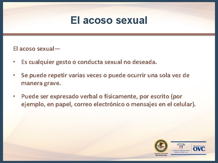 El acoso sexual— • Es cualquier gesto o conducta sexual no deseada. • Se El acoso sexual— • Es cualquier gesto o conducta sexual no deseada. • Se