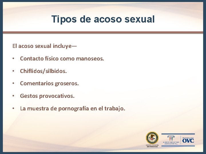 Tipos de acoso sexual El acoso sexual incluye— • Contacto físico como manoseos. • Tipos de acoso sexual El acoso sexual incluye— • Contacto físico como manoseos. •