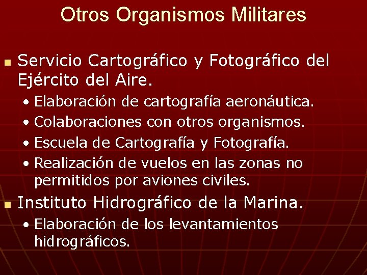 Otros Organismos Militares n Servicio Cartográfico y Fotográfico del Ejército del Aire. • Elaboración